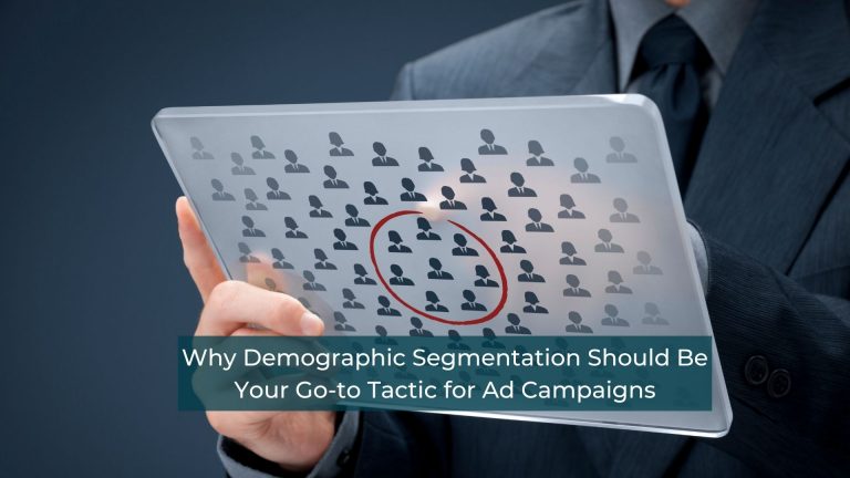 Why Demographic Segmentation Should Be Your Go-to Audience Segmentation Tactic for Ad Campaigns