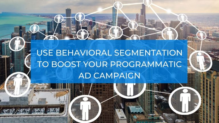 Use Behavioral Segmentation to Boost Your Programmatic Ad Campaign