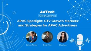 APAC Spotlight: CTV Growth Markets and Strategies for APAC Advertisers | Podcast #2