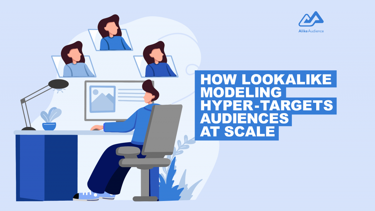 How Lookalike Modeling Hyper-Targets Audiences at Scale