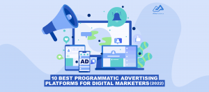 Programmatic Advertising Platforms for Digital Marketers