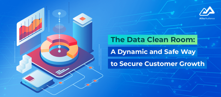 The Data Clean Room: a Dynamic and Safe Way to Secure Customer Growth