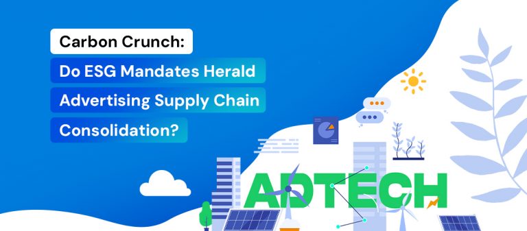 Carbon Crunch: Do ESG Mandates Herald Advertising Supply Chain Consolidation?