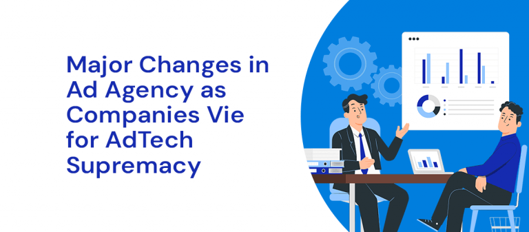 Major Ad Agency Fires Latest Salvo as Ad Holdcos, AdTechs, Vie for Supremacy