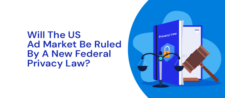 Will The US Ad Market Be Ruled By A New Federal Privacy Law?