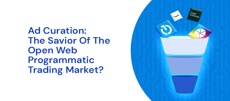 Ad Curation: The Savior of the Open Web Programmatic Trading Market?